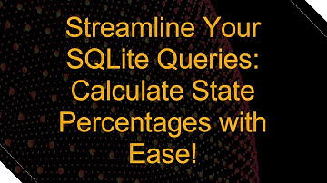 Streamline Your SQLite Queries: Calculate State Percentages with Ease!
