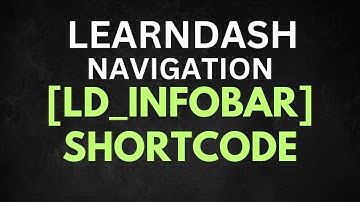 LearnDash Navigation: How to Use [ld_infobar] Shortcode
