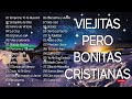 LA CANCIÓN CRISTIANA MÁS HERMOSA PARA ORAR - ALABANZAS CRISTIANAS VIEJITAS PERO BONITAS