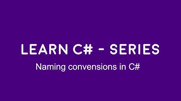 Learn C# Series - Part 04 - Naming conventions in C#