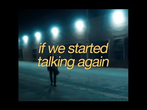If we started talking again