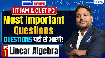 LINEAR ALGEBRA | MOST IMPORTANT QUESTION L-1 | IIT JAM & CUET PG 2026 | IFAS
