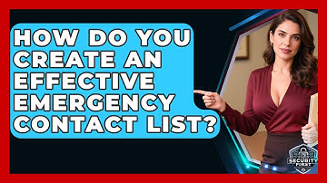 How Do You Create An Effective Emergency Contact List? - SecurityFirstCorp.com