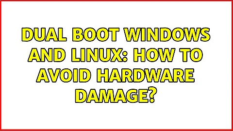 Dual boot Windows and Linux: How to avoid hardware damage? (3 Solutions!!)