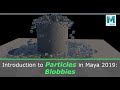 Intro to Particles in Maya 2019: Blobbies