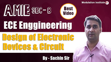 Designs of Electronic Devices & Circuits for AMIE Sec-B (ECE) by Tyagi Sir | Modulation Institute