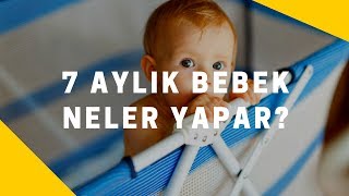 7 Aylık Bebek Neler Yapar?