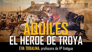 AQUILES. El gran héroe de la Guerra de Troya. Mito, literatura, cultura y realidad. Eva Tobalina