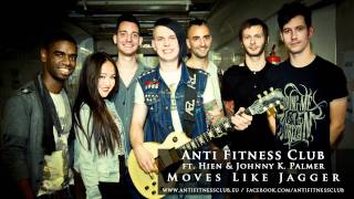Anti Fitness Club ft. Hien & Johnny K. Palmer - Moves Like Jagger