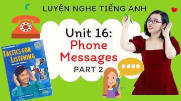 Luyện nghe tiếng Anh - Tactics for Listening - Expending - Unit 16: Phone Messages - Part 2.