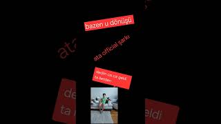 Bazen U Dönüşü Ata Şarkı