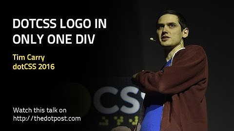 dotCSS 2016 - Tim Carry - dotCSS logo in only one div
