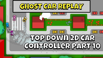 Ghost car replay - How to create a 2D Arcade Style Top Down Car Controller in Unity tutorial Part 10