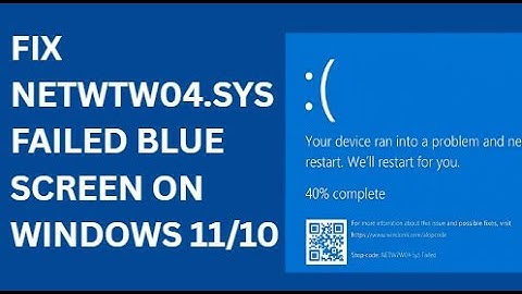 How To Fix Netwtw04.sys Failed Blue Screen On Windows 11/10