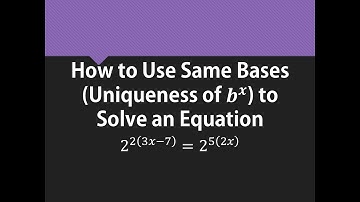 How to Use Same Bases (Uniqueness of b^x) to Solve an Equation: 2^(2(3x-7))=2^(5(2x))