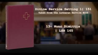 Miniatura de vídeo de "13- Nunc Dimittis | LSB 165 | Divine Setting 1"