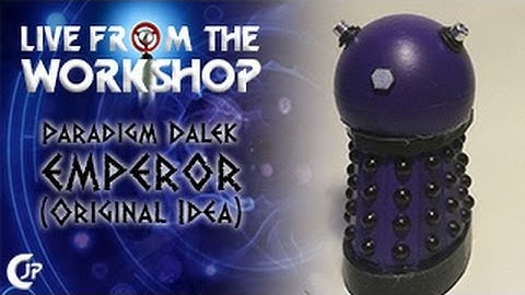 Live From The Workshop : Paradigm Dalek Emperor (Original Idea)