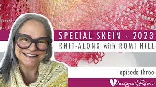 2023 Special Skein KAL - knit with Romi Hill, episode 3