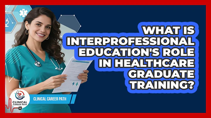 What Is Interprofessional Education's Role In Healthcare Graduate Training? - Clinical Career Path