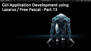 Linux / MS Windows Application Development using Lazarus / Free pascal - Part 13