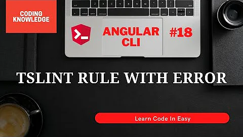 Angular TSLint Rule | TSLint Rule Violation Error And Fix It | Angular Tutorial | Coding Knowledge