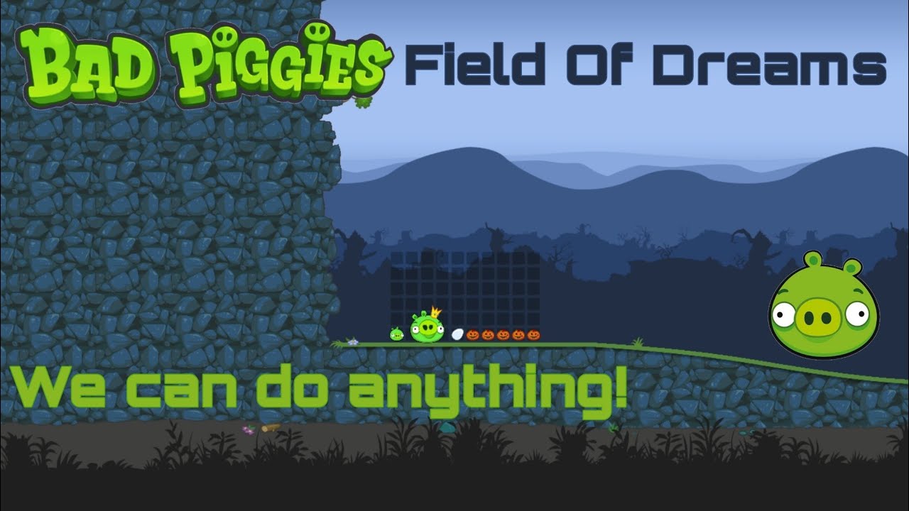 bad-piggies-we-can-do-anything-field-of-dreams-is-here-youtube
