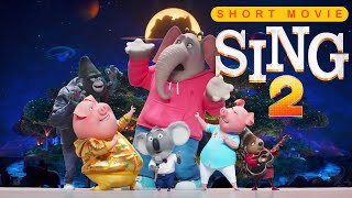 SING 2 2022 (Short Movie)