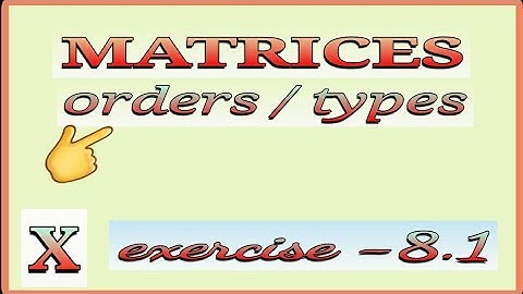 Introduction to matrices and its types/ex-8.1/chapter 8/grade 10 PART 1