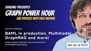 BAML in Production, Multimodal GraphRAG & More | Graph Power Hour Paco Nathan & David Hughes