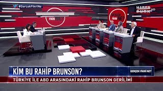 Gerçek Fikri Ne? - 27 Temmuz 2018 (Rahip Brunson’a ev hapsi cezası)