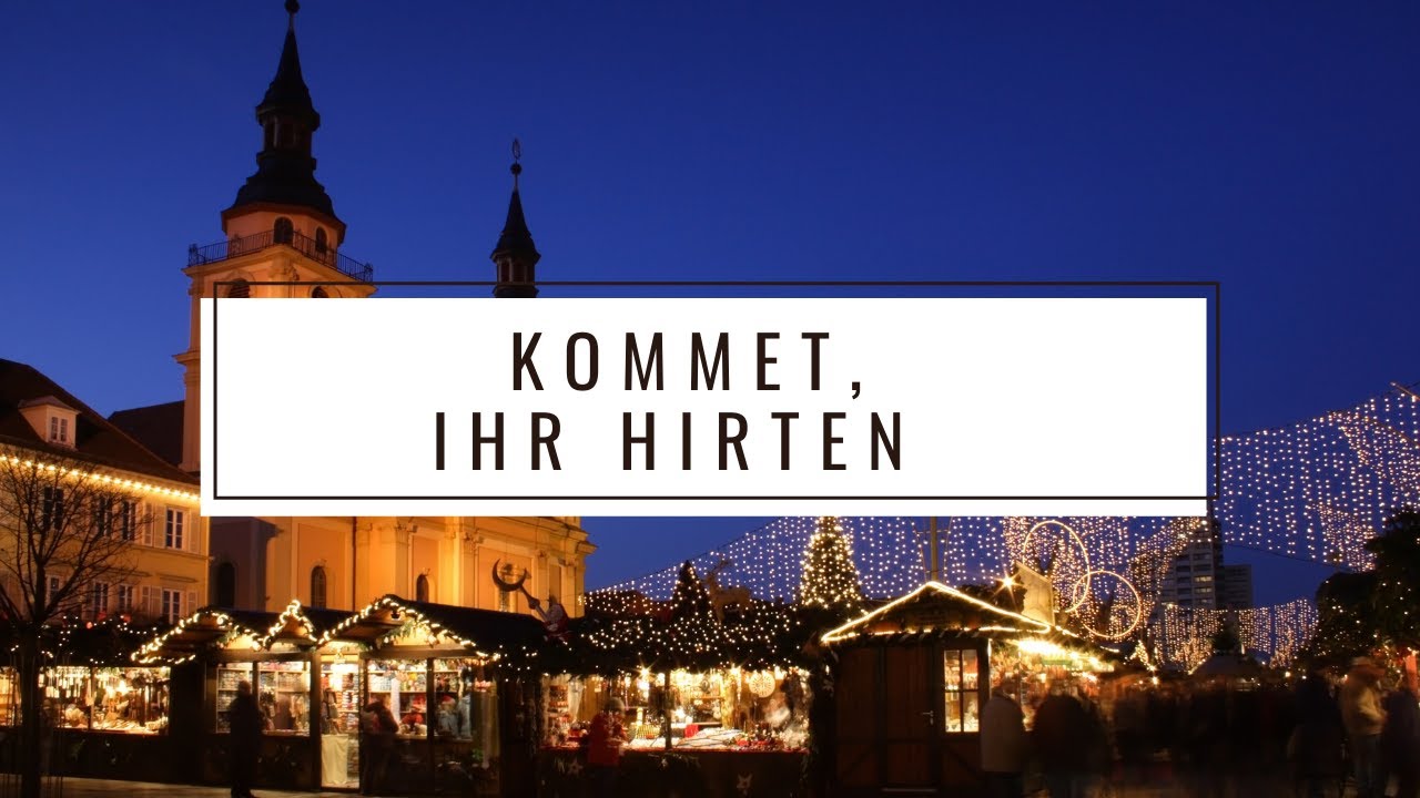 Kommet, ihr Hirten Deutsche Weihnachtslieder Best German Christmas