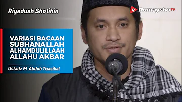 Riyadush Sholihin: Variasi Bacaan SUBHANALLAH, ALHAMDULILLAH, & ALLAHUAKBAR - Ust M Abduh Tuasikal