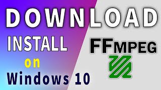 How to install ffmpeg on windows 10 - 2021