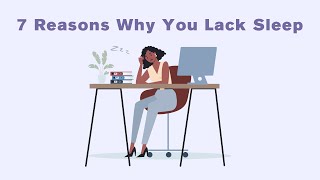 7 Reasons Why You Lack Sleep