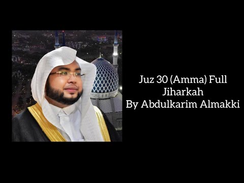 Juz 30 (Amma) Full Jiharkah By Abdulkarim Almakki جزء عم