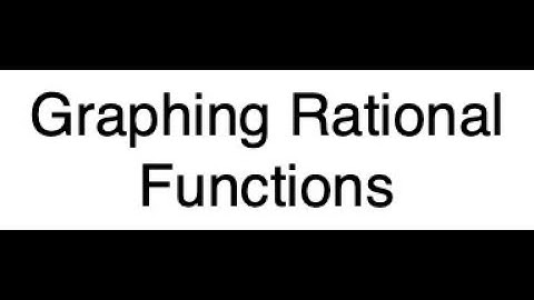 Algebra 2: 8.4-Graphing Rational Functions