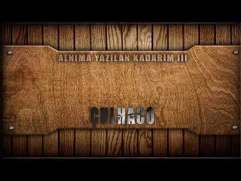Çulhaco - ALNIMA YAZILAN KADERİM III