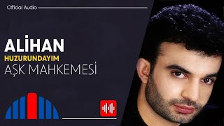 Alihan - Aşk Mahkemesi