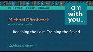 Columbia Union Evangelism Conference: Michael Dörnbrack | Reaching the Lost, Training the Saved