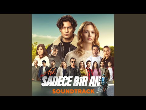 Aşk Sadece Bir An Jenerik Müziği 