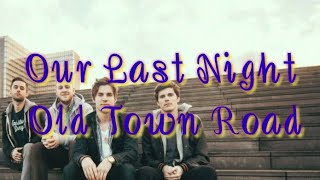 Our Last Night - Old Town Road (Lil Nas X Ft Billy Ray Cyrus) Lyrics