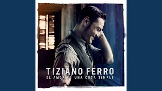 Video thumbnail of "Tiziano Ferro - El Amor Es Una Cosa Simple"