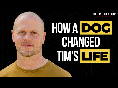 How Getting a Dog Changed Tim Ferriss's Life