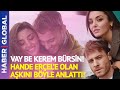 Kerem Bürsin'den Hayranlarını Heyecanlandıran Hande Erçel Aşkı Açıklaması!