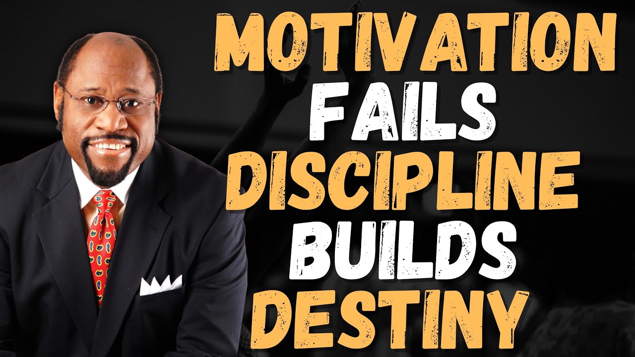 Dr Myles Munroe: MOTIVATION IS A MYTH — DISCIPLINE Is the KEY TO DESTINY