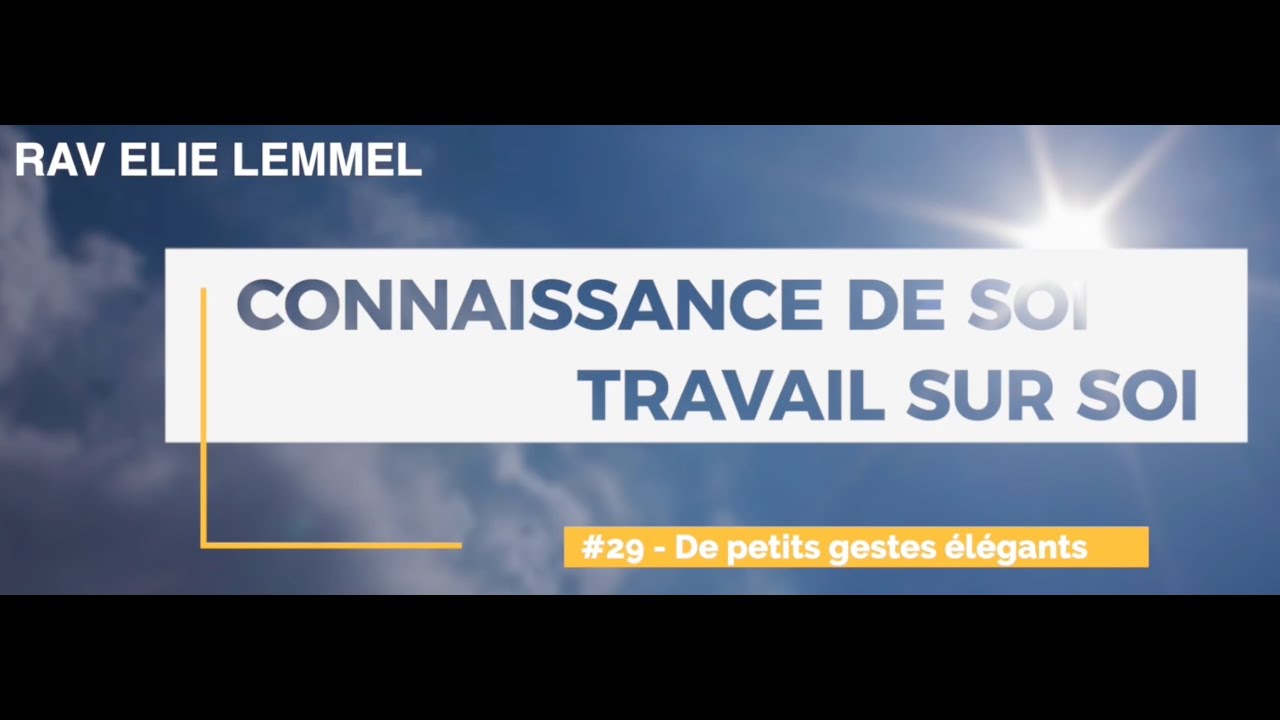 #29 – De petits gestes élégants - Rav Elie Lemmel
