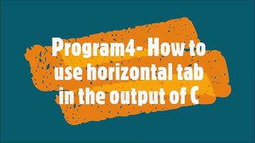 Program4-How to use horizontal tab in the output of C