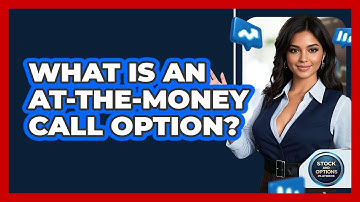 What Is An At-The-Money Call Option?