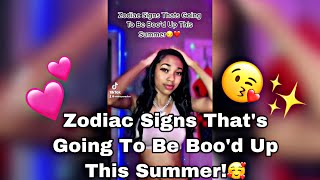 Zodiac Signs That’s Going To Be Boo’d Up This Summer 😏❤️