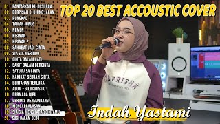 Indah Yastami Top 20 Best Akustik Terpopuler | Sakit Dalam Bercinta | Indah Yastami Full Album